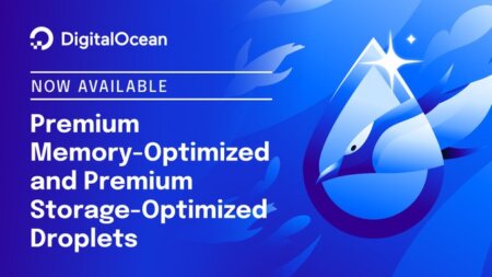 DigitalOcean Premium Memory-Optimized and Premium Storage-Optimized Droplets